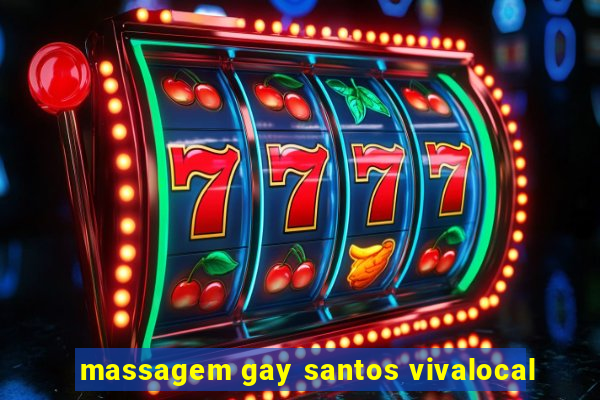 massagem gay santos vivalocal